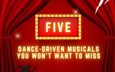 5 Dance-driven Musicals You Won’t Want to Miss