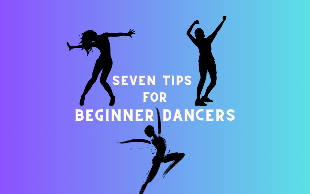 Seven Tips for Beginner Dancers